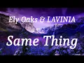 Ely Oaks & LAVINIA - Same Thing (lyrics)