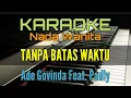 Download Lagu KARAOKE / TANPA BATAS WAKTU (Nada Wanita) Ade Govinda Feat. Padly