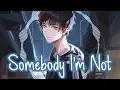 Download Lagu Nightcore - Somebody I'm Not || Lyrics