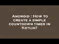 Android How to create a simple countdown timer in Kotlin