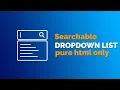 Searchable dropdown list without coding Dropdown list with searchable text in HTML Dropdown list