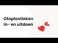 Otoplastieken in- en uitdoen