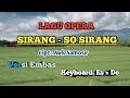 Download Lagu Sirang - Sosirang. Lagu Opera. cipt : Awk Samosir. Versi Embas. Keyboard. : Es = Do