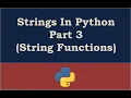Strings In Python - Part 3 String Functions