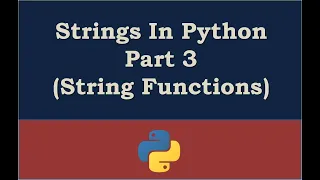 Strings In Python - Part 3 String Functions