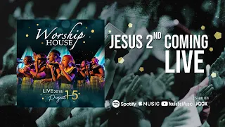 worship house jesus second coming official live 2018 project 15