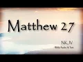 Matthew 27 Bible Text The KIng on the Cross NKJV
