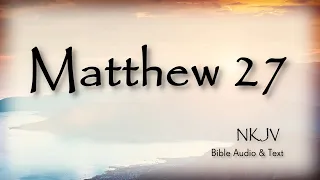 Matthew 27 Bible Text The KIng on the Cross NKJV