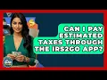 Can I Pay Estimated Taxes Through The IRS2Go App - Ask Your Bank Teller