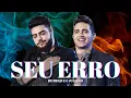 Download Lagu Cê achou que a gente fez amor, mas foi rancação de roupa... Henrique e Juliano - SEU ERRO (Letra)