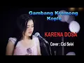 Lagu Gambang Kromong Koplo - KARENA DOSA - Cover : Cici Selvi