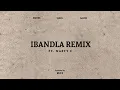 IBANDLA REMIX (FT Nasty C) 