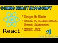 Coding React JavaScript Props and State Click and DoubleClick Event Listeners HTML JSX