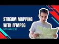 STREAM MAPPING with FFMPEG - Everything You Need to Know