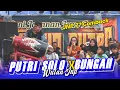 Download Lagu LAGU JARANAN ‼️ PUTRI SOLO X BUNGAH || WULAN JNP 77 feat DELLA | SAMBOYO PUTRO.