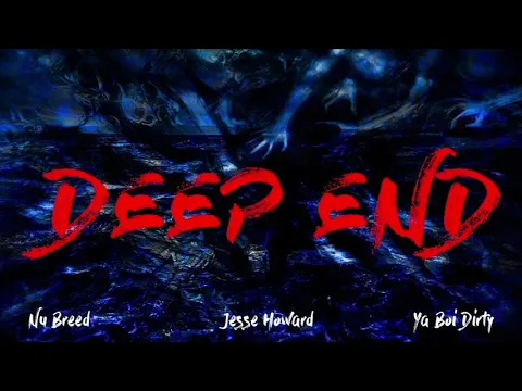 Download MP3 Nu Breed feat. Jesse Howard \u0026 Ya Boi Dirty - Deep End