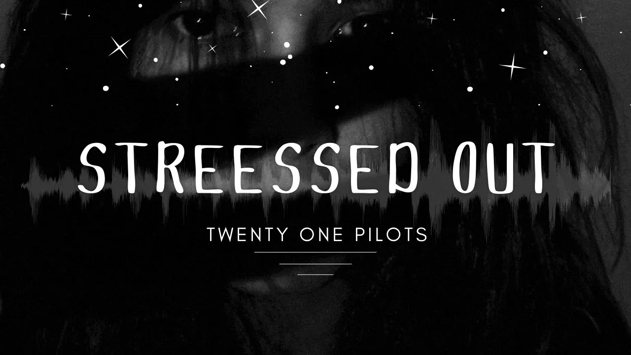 Stressed Out by Twenty One Pilots (Lyrics)