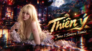 Thiên Ý Remix - Jena x SinKra Remix