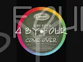 Come Over - 4 By Four
