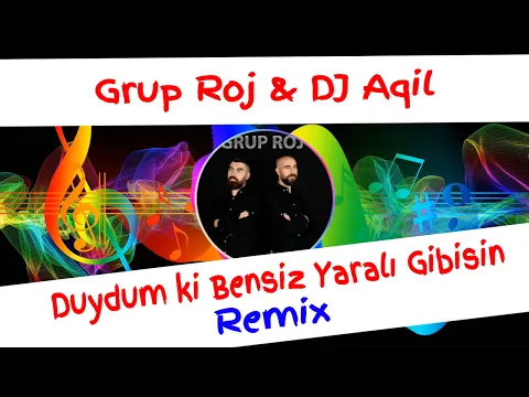 Download MP3 Grup Roj \u0026 DJ Aqil - Duydum ki Bensiz Yaralı Gibisin Remix