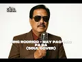 Lagu May Pag-Ibig Pa Ba - Bing Rodrigo (SOUL COVER) [BEST COVER]