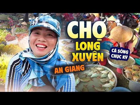 Download MP3 Khám Phá Chợ Long Xuyên - An Giang | Chợ Có Khu Nhà Lồng Hình Dáng Độc Lạ