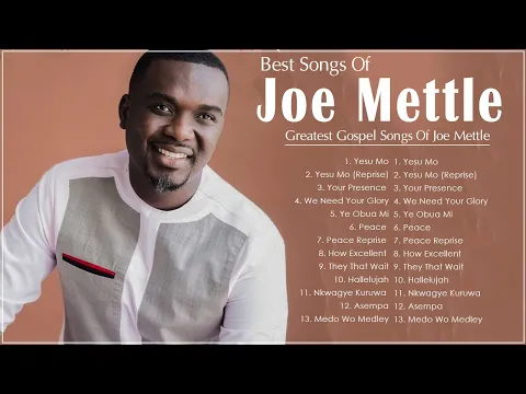 Download MP3 Greatest Gospel Songs Of Joe Mettle 2022 || Top South African Gospel Music Of Joe Mettle 2022