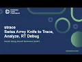 strace - Swiss Army Knife to Trace Analyze RT Debug