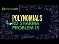 Class 9 Polynomials RD Sharma Problem 15 Tutorialspoint