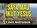 Download Lagu Saya Mau Ikut Yesus KJ No. 375 - Cover Instrumen (GBU Production)
