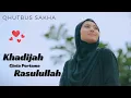 Download Lagu Khadijah Cinta Pertama Rasulullah - Qhutbus Sakha (Official Music Video)