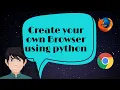 How To Create Your Own Web Browser Like Google Chrome FireFox by Python With source code