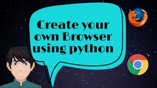 How To Create Your Own Web Browser Like Google Chrome FireFox by Python With source code