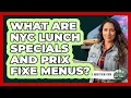 What Are NYC Lunch Specials And Prix Fixe Menus