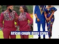 150 LATEST COLLECTIONS OF AFRICAN COUPLE MATCHING DRESS STYLES