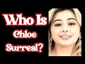 Chloe Surreal Biography Age Height Lifestyle Net Worth Social Media Fame