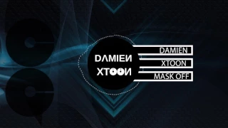 DAMIEN XTOON - MASK OFF REMIX