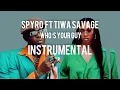 Spyro ft Tiwa Savage - Who is your Guy? (Official Video) INSTRUMENTAL