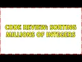 Code Review Sorting millions of integers 3 Solutions