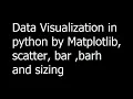 03 - Data Visualization in python by Matplotlib scatter bar barh and sizing