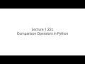 Python Comparison Operators Greater Than Less Than Equal To More Lecture 1 22c
