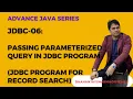 JDBC-06 Passing Parameterized Query in JDBC Program JDBC Program For Record Search