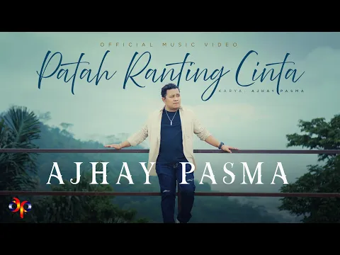 Download MP3 Ajhay Pasma - Patah Ranting Cinta (Official Music Video)