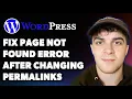How to Fix Page Not Found Error After Changing Permalinks in Wordpress Full 2025 Guide