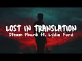 Download Lagu Steam Phunk ft. Lydia Ford - Lost in Translation | PREMIERE