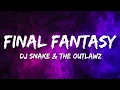 Lagu DJ Snake - Final Fantasy (with The Outlaw) [Lyrics]