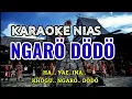 Download Lagu NGARO DODO KARAOKE DJ REMIX NIAS|WIRA ZILIWU_LAGU NIAS LIRIK HD