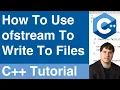 Using ofstream To Write To Files C Tutorial