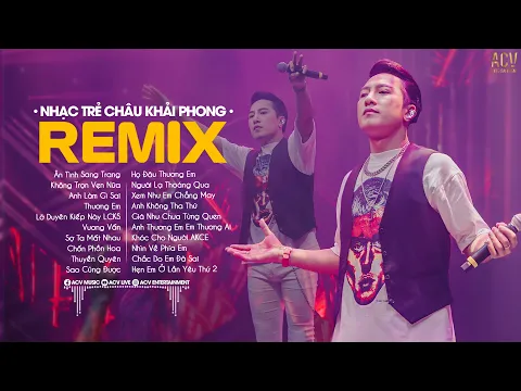 Download MP3 Em Cứ Bước Đi Đi Remix...Ân tình Sang Trang, Không Trọn Vẹn Nữa | LK Nhạc Trẻ Remix Châu Khải Phong