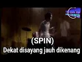 Download Lagu SPIN - Dekat Disayang Jauh Dikenang - LIRIK